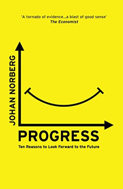 Progress: Ten Reasons to Look Forward to the Future, Paperback Book, By: Johan Norberg