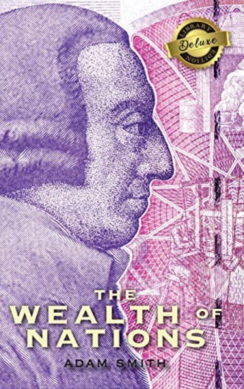 

The Wealth Of Nations Complete Books 15 Deluxe Library Edition by Adam Smith-Hardcover