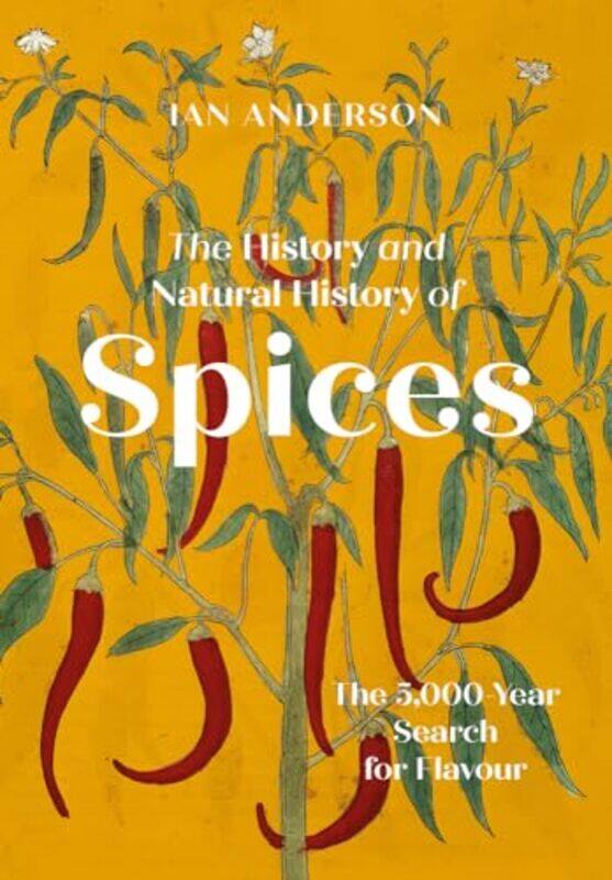 

The History and Natural History of Spices by Ian Anderson-Hardcover