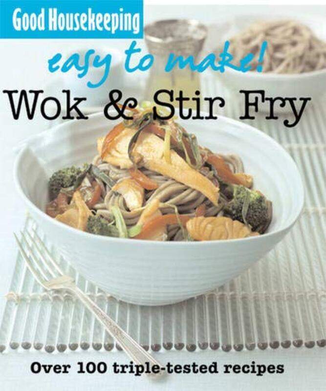 

Good Housekeeping Easy To Make! Wok & Stir Fry: Over 100 Triple-Tested Recipes, Paperback Book, By: Good Housekeeping Institute