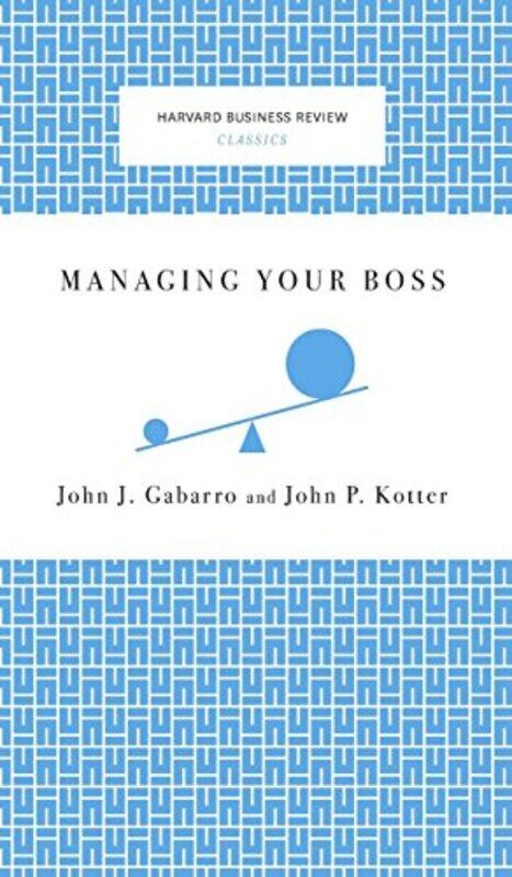 

Managing Your Boss, Hardcover by Gabarro, John J - Kotter, John P