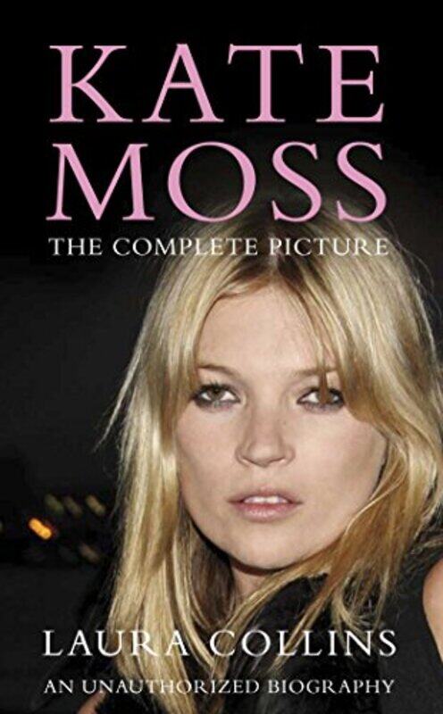 

Kate Moss The Complete Picture by Collins, Laura-Paperback