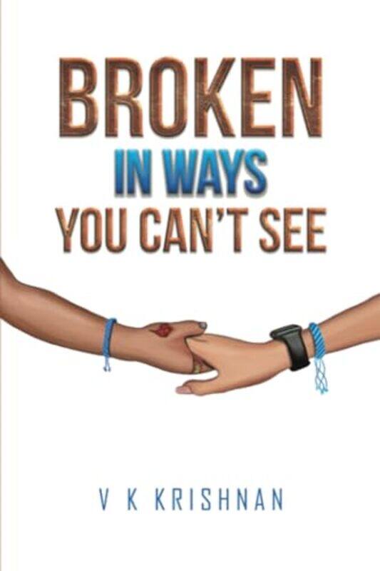 

Broken in Ways You Cant See by V K Krishnan-Paperback