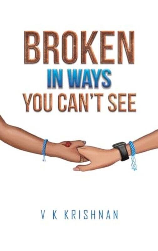 

Broken in Ways You Cant See by V K Krishnan-Hardcover