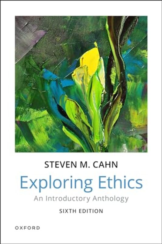 Exploring Ethics by Steven Professor of Philosophy, Professor of Philosophy, City University of New York Graduate Center Cahn-Paperback