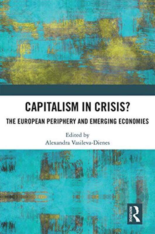 

Capitalism in Crisis by Alexandra Vasileva-Dienes-Paperback