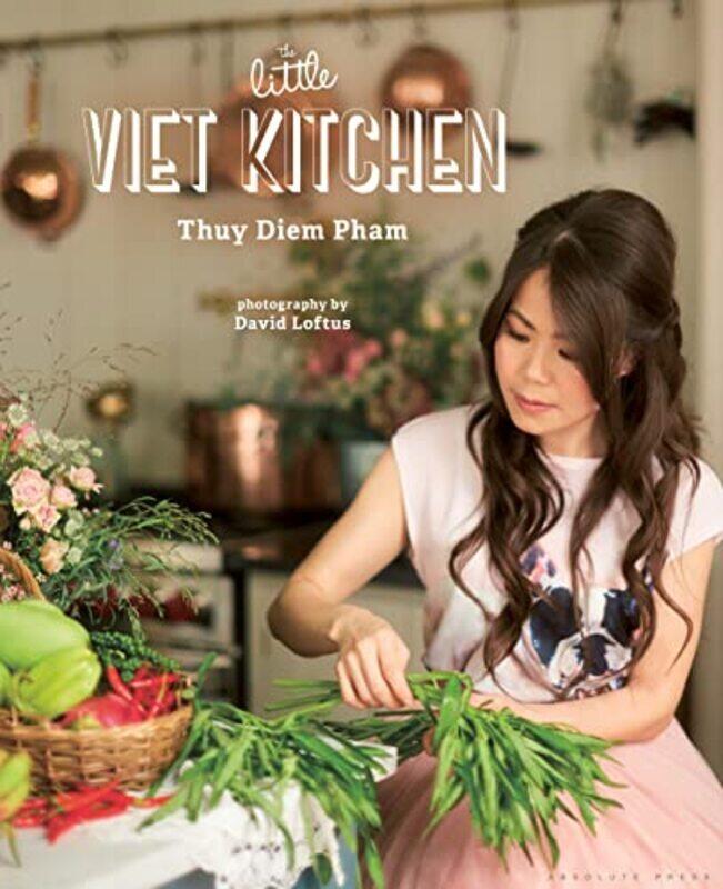 

The Little Viet Kitchen: Over 100 authentic and delicious Vietnamese recipes , Hardcover by Pham, Thuy Diem