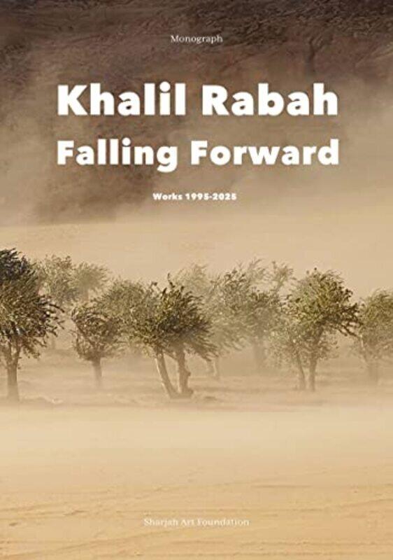 

Khalil Rabah: Falling Forward / Works (1995 2025),Hardcover by Anthony Downey And Chiara De Cesari
