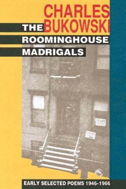 

The Roominghouse Madrigals: Early Selected Poems 1946-1966.paperback,By :Bukowski, Charles