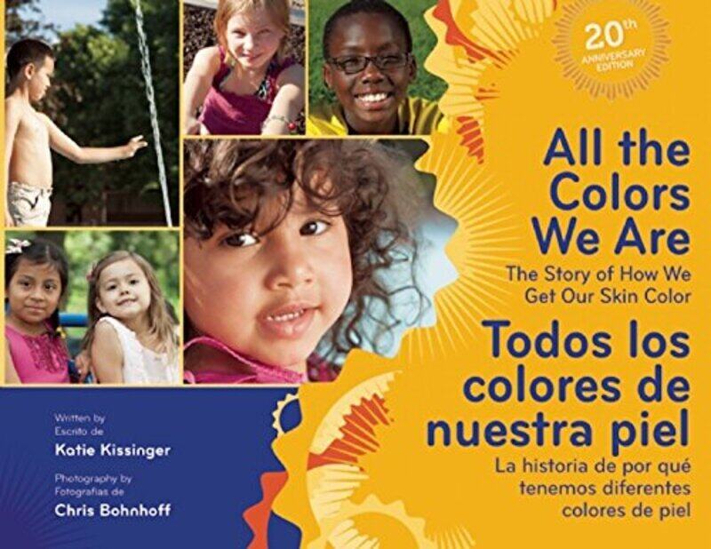 

All The Colors We Are Todos los colores de nuestra piel The Story of How We Get Our Skin ColorLa by Kissinger, Katie Hardcover