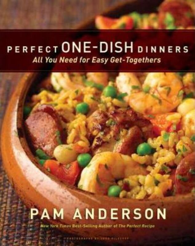 Perfect One-Dish Dinners: All You Need for Easy Get-Togethers.Hardcover,By :Pam Anderson