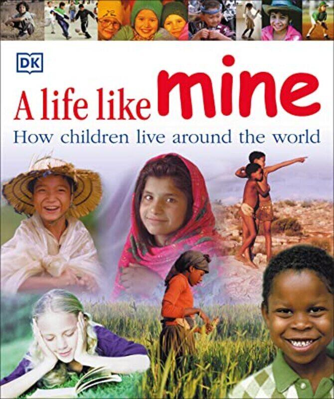 

A Life Like Mine How Children Live Around The World By Dk Paperback