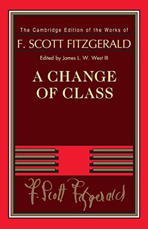 

A Change of Class by F Scott FitzgeraldJames L W Pennsylvania State University West III-Paperback