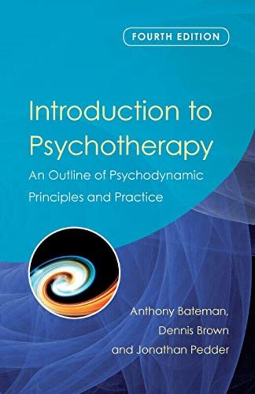 

Introduction to Psychotherapy by Anthony De Montfort University, UK BatemanDennis BrownJonathan Pedder-Paperback