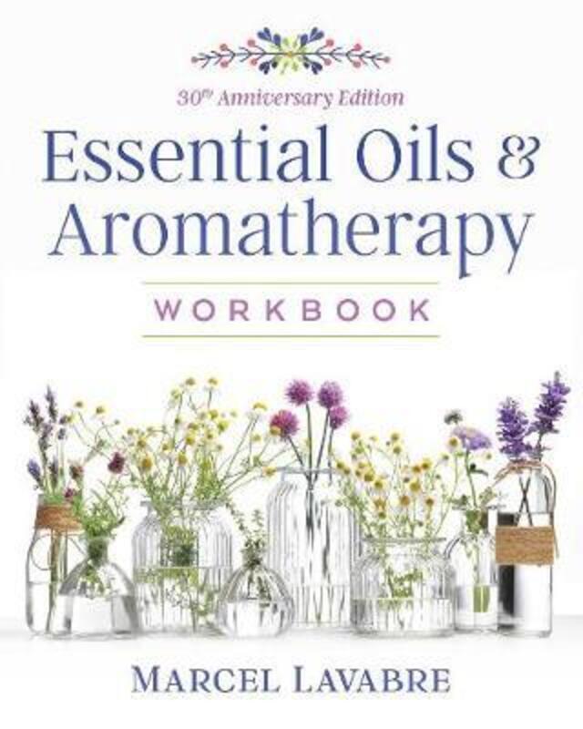 Essential Oils and Aromatherapy Workbook.paperback,By :Lavabre Marcel