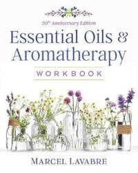 Essential Oils and Aromatherapy Workbook.paperback,By :Lavabre Marcel