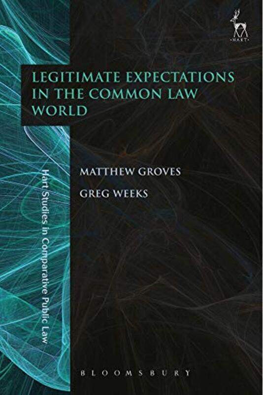 

Legitimate Expectations in the Common Law World by Matthew Deakin University, Australia GrovesGreg Australian National University, Australia Weeks-Pap