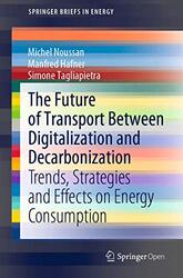 The Future of Transport Between Digitalization and Decarbonization: Trends, Strategies and Effects o , Paperback by Noussan, Michel - Hafner, Manfred - Tagliapietra, Simone