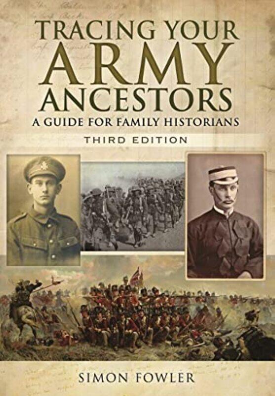 

Tracing Your Army Ancestors 3rd Edition A Guide for Family Historians by Simon Fowler-Paperback