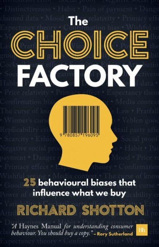 

The Choice Factory 25 Behavioural Biases That Influence What We Buy By Shotton, Richard Paperback