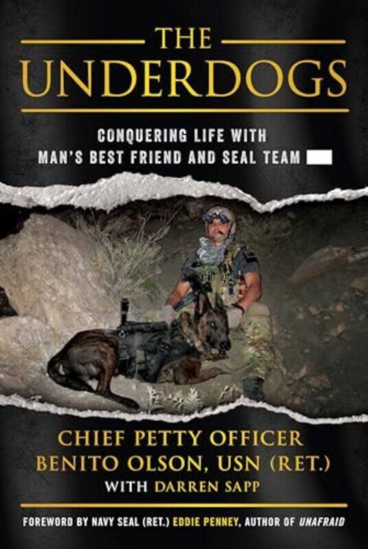 

The Underdogs Conquering Life With Mans Best Friend And Seal Team By Olson Usn (Ret ), Chief Petty Officer Benito - Sapp, Darren - Hardcover