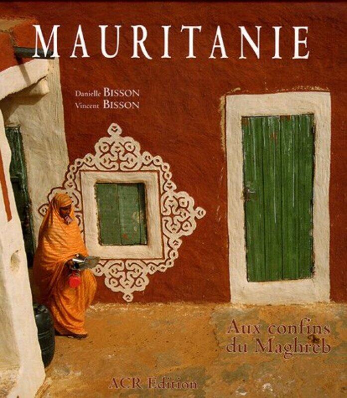 

MAURITANIE, AUX CONFINS DU MAGHREB,Paperback,By:BISSON/BISSON