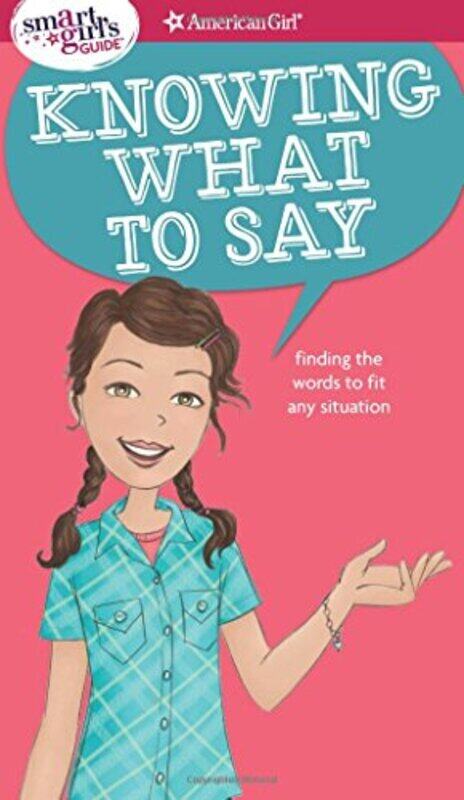 

A Smart Girl's Guide: Knowing What to Say: Finding the Words to Fit Any Situation,Paperback,By:Criswell, Patti Kelley - Martini, Angela