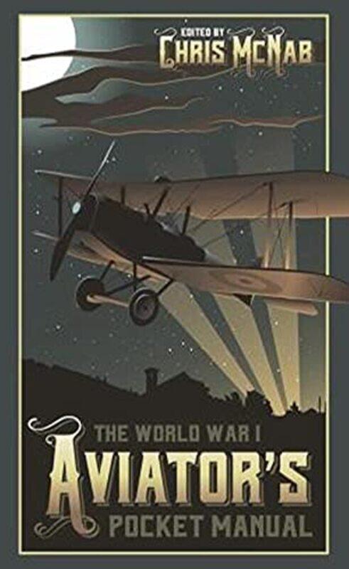 

The World War I Aviator’s Pocket Manual by Chris McNab-Hardcover