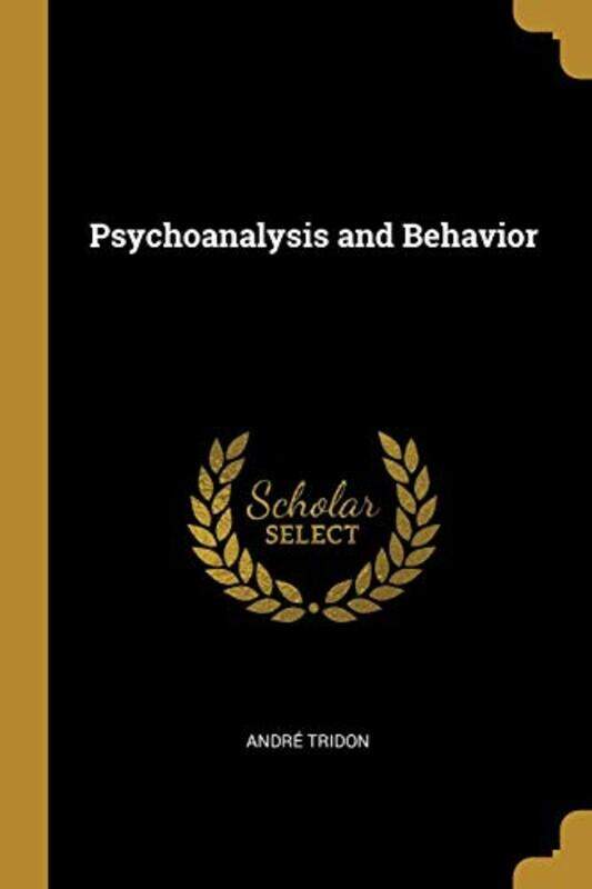 

Psychoanalysis and Behavior,Paperback,by:Tridon, Andre