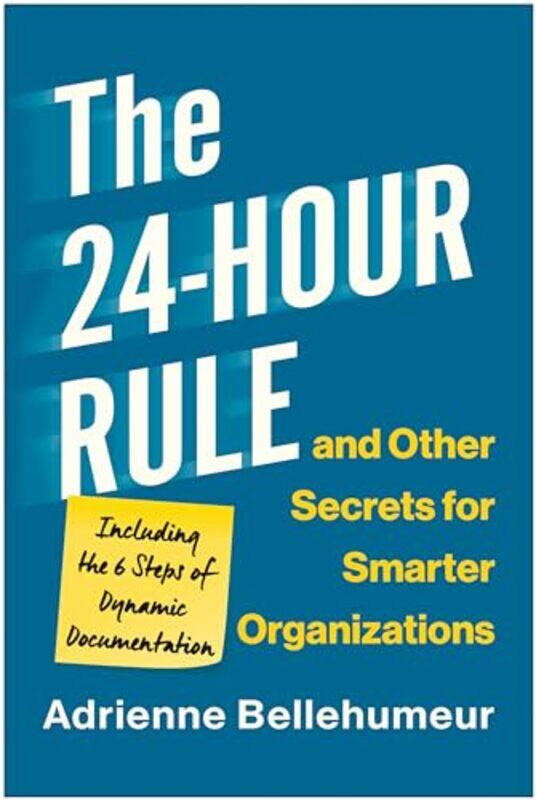 

The 24Hour Rule And Other Secrets For Smarter Organizations by Adrienne Bellehumeur-Hardcover