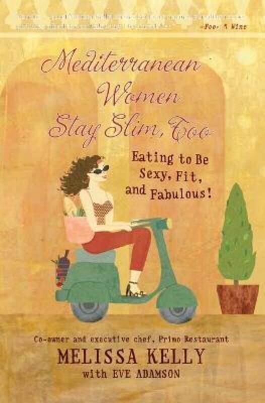 

^(R) Mediterranean Women Stay Slim, Too: Eating To Be Sexy, Fit, And Fabulous!.paperback,By :Melissa Kelly