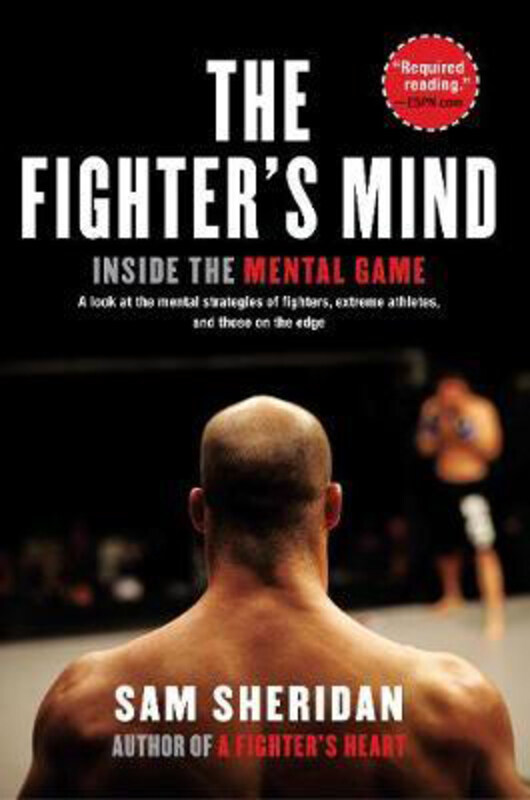 

The Fighter's Mind: Inside the Mental Game, Paperback Book, By: Sam Sheridan