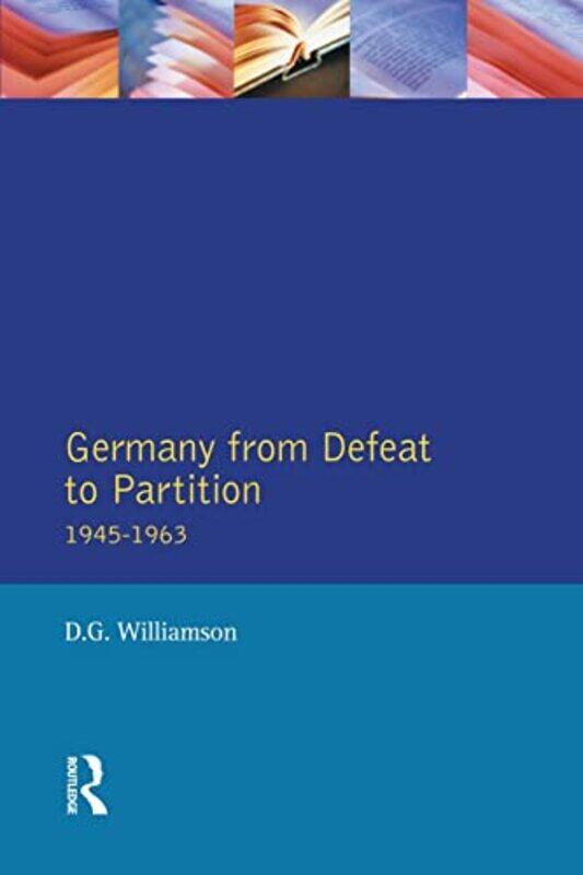 

Germany from Defeat to Partition 19451963 by DG Williamson-Paperback