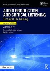 Audio Production and Critical Listening: Technical Ear Training.paperback,By :Corey, Jason - Benson, David H.