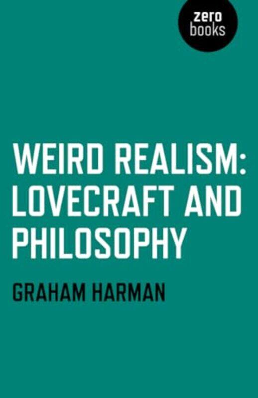 

Weird Realism Lovecraft and Philosophy by Graham Harman-Paperback