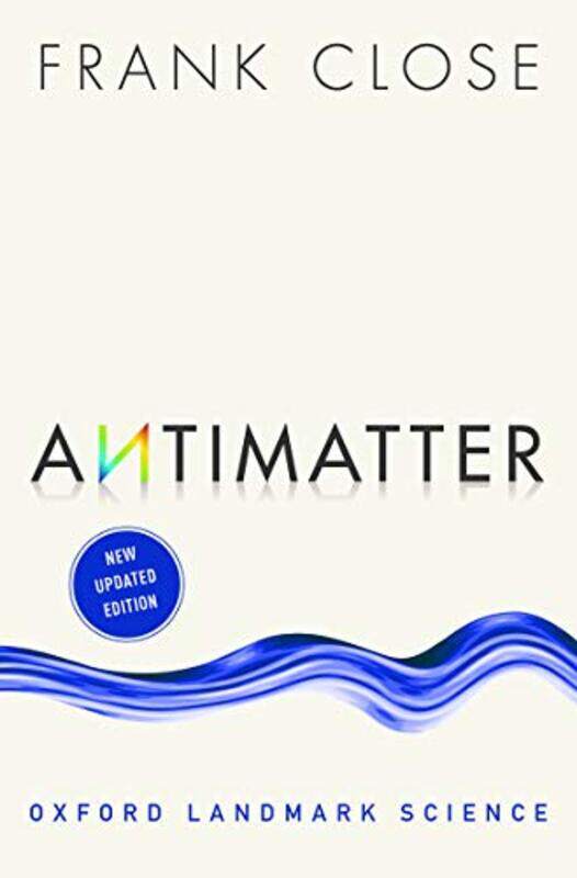 

Antimatter by Frank Emeritus Professor of Physics, Oxford University, and Fellow, Exeter College, Oxford Close-Paperback