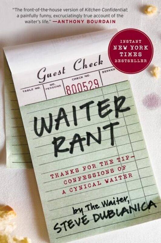 

Waiter Rant: Thanks for the Tip--Confessions of a Cynical Waiter (P.S.) , Paperback by Steve Dublanica Aka The Waiter
