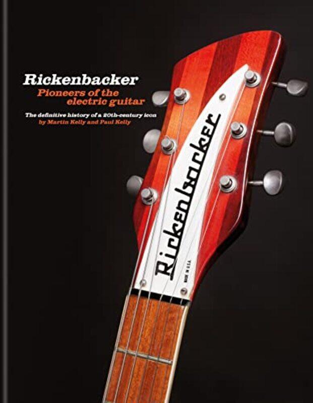 

Rickenbacker Guitars Pioneers of the electric guitar by Julietta Singh-Hardcover