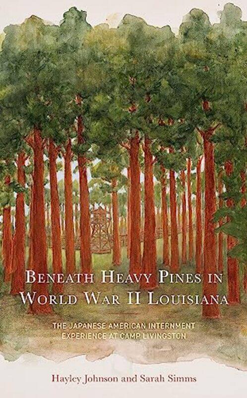 

Beneath Heavy Pines in World War II Louisiana by Hayley JohnsonSarah Simms-Hardcover