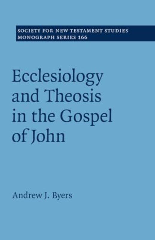 

Ecclesiology and Theosis in the Gospel of John by Patrick BarkhamAlastair Fothergill-Paperback