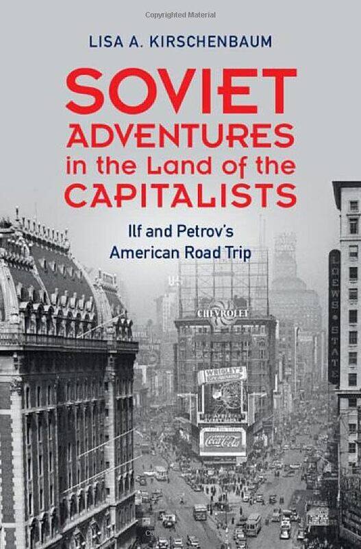 

Soviet Adventures in the Land of the Capitalists by Lisa A West Chester University, Pennsylvania Kirschenbaum-Hardcover