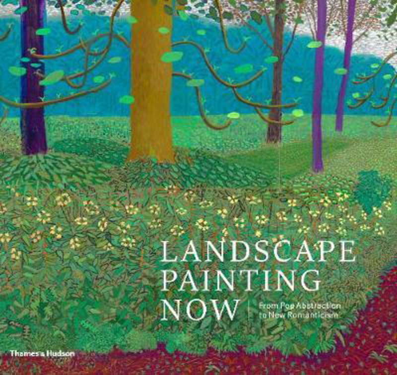 Landscape Painting Now: From Pop Abstraction to New Romanticism, Hardcover Book, By: Todd Bradway
