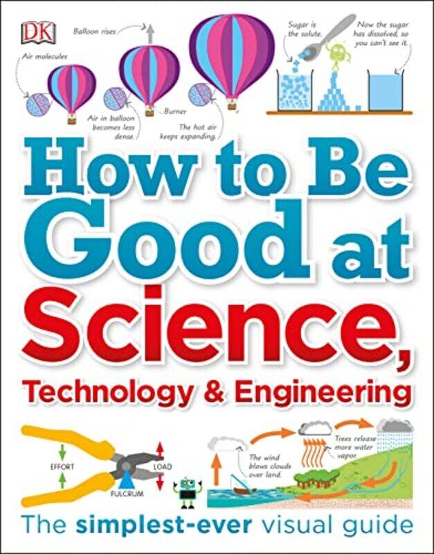 

How to Be Good at Science, Technology, and Engineering , Paperback by DK