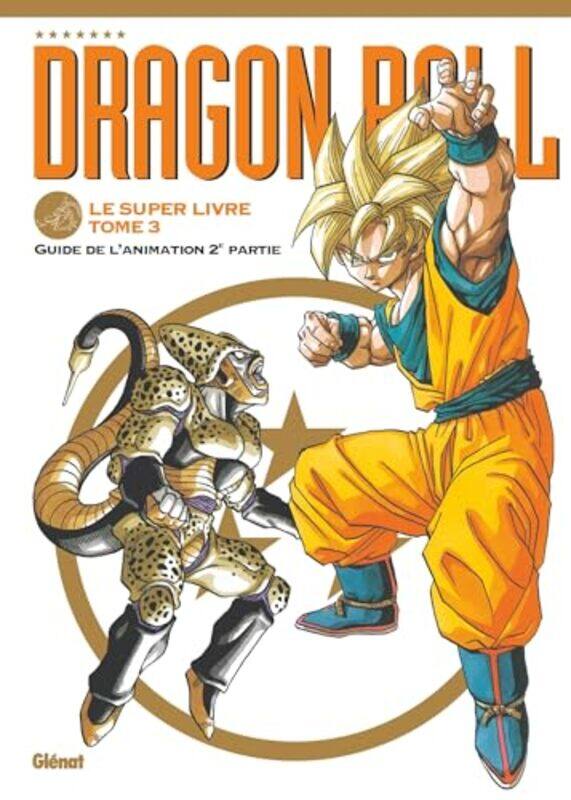 

DRAGON BALL LE SUPER LIVRE TOME 03 LANIMATION 2E PARTIE by TORIYAMA AKIRA Paperback