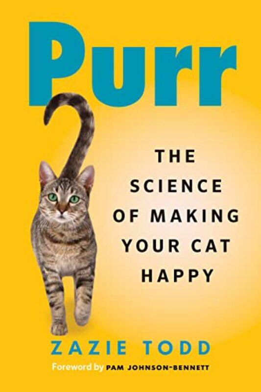 

Purr The Science Of Making Your Cat Happy By Todd, Zazie - Johnson-Bennett, Pam -Hardcover