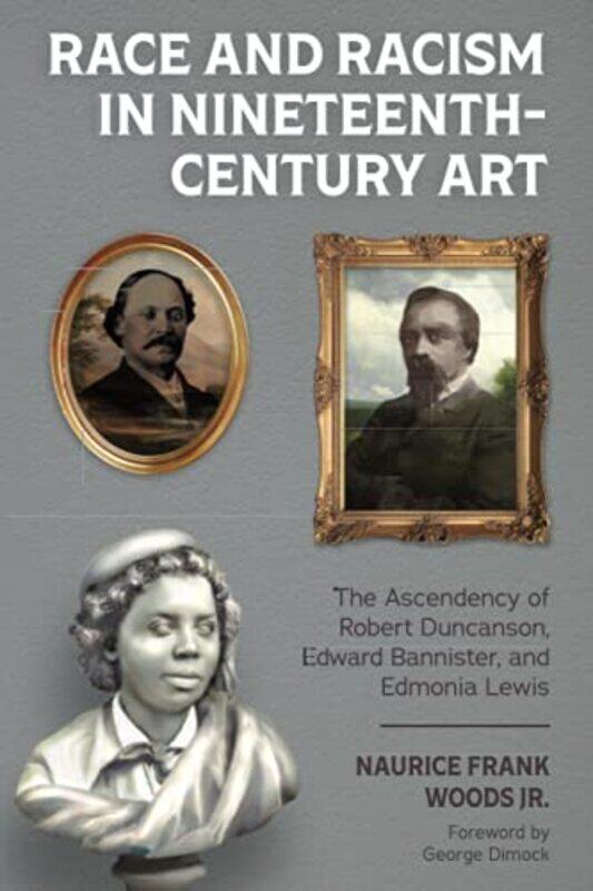 

Race and Racism in NineteenthCentury Art by Naurice Frank Woods Jr-Paperback