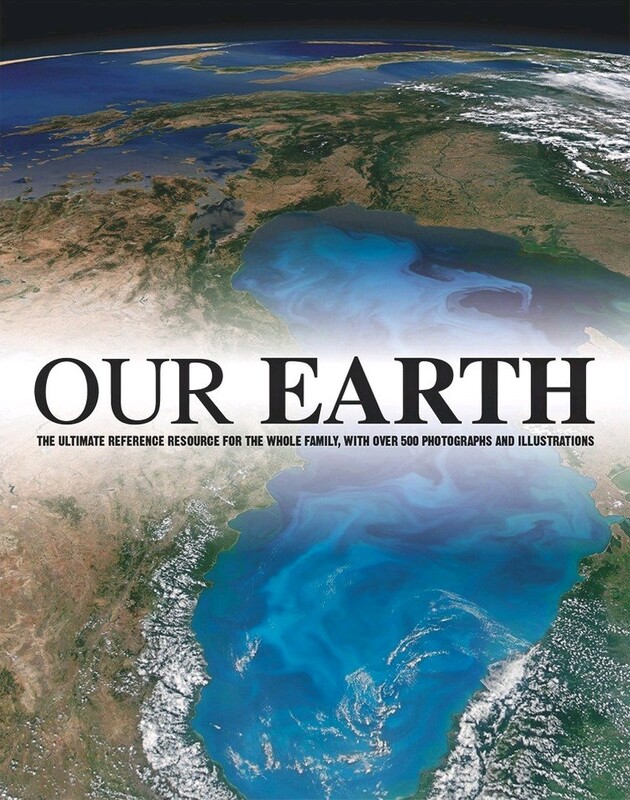 Our Earth: The Ultimate Reference Resource for the Whole Family, Hardcover, By: Parragon Books