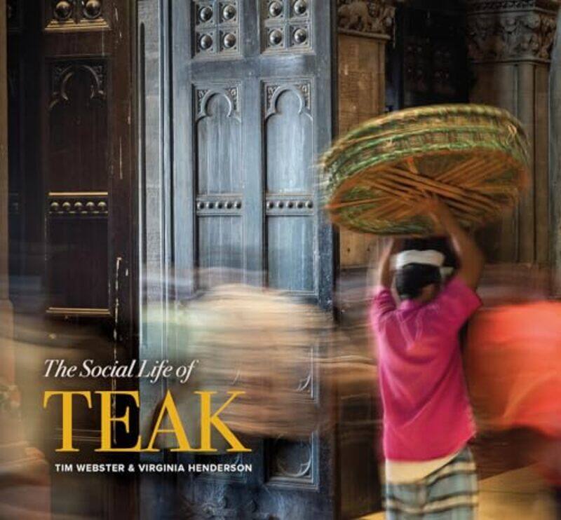 

The Social Life of Teak by Tim WebsterVirginia Henderson-Paperback