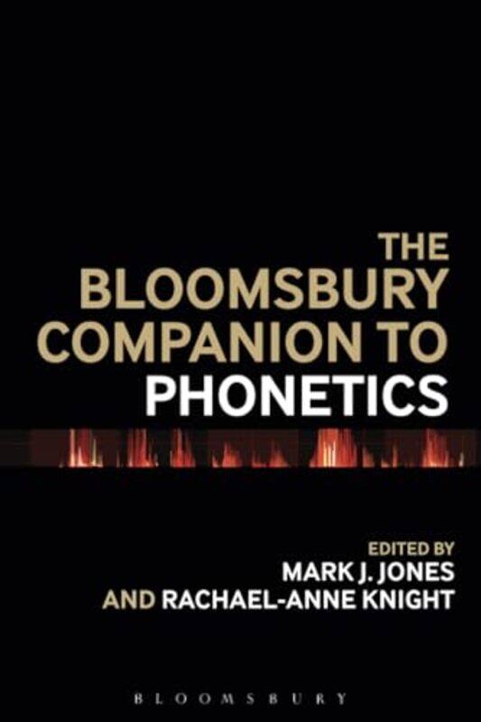 

The Bloomsbury Companion To Phonetics by Dr Mark J (City University London, UK) JonesDr Rachael-Anne (City University London, UK) Knight-Paperback