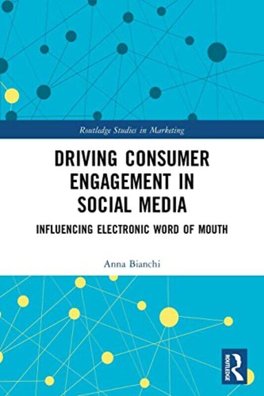 

Driving Consumer Engagement In Social Media by Anna (University of Warsaw, Poland) Bianchi-Paperback